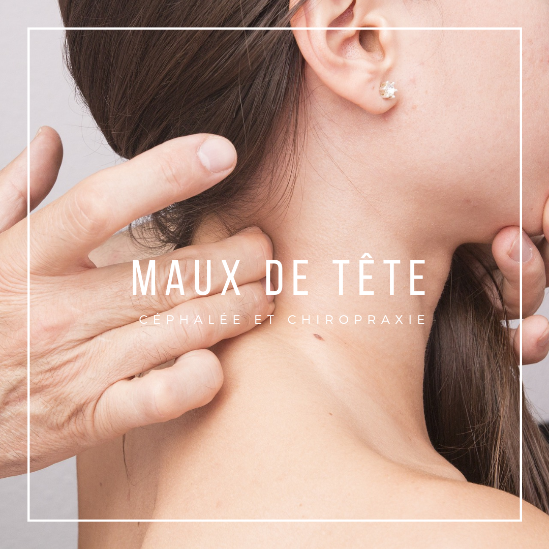 Maux de tête, céphalée, cervicalgie, traitement chiropraxie besançon